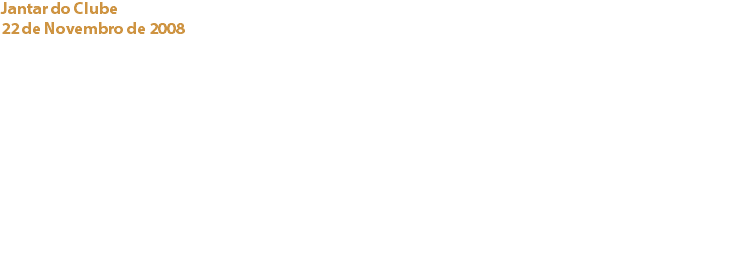 Jantar do Clube
22 de Novembro de 2008 Hotel Cascais Miragem Mais um requintado Jantar desta vez realizado no Hotel Cascais Miragem. Notas de cacau e chocolate dominaram o menu elaborado pelo Chefe Executivo Peter Beckers e pelo Chefe de Pastelaria Elias Silva, minuciosamente combinado com uma selecção de vinhos e ainda um moscatel de origem grega que acompanhou a sobremesa. Links:
Hotel Cascais Miragem - Neoquímica, S.A - Chocolates Callebaut - Adega das Mouras de Arraiolos - 